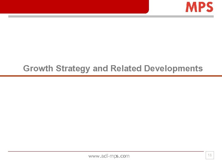 Growth Strategy and Related Developments www. adi-mps. com 18 