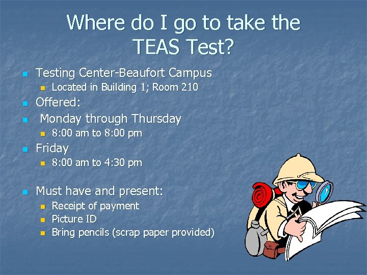 Where do I go to take the TEAS Test? n Testing Center-Beaufort Campus n