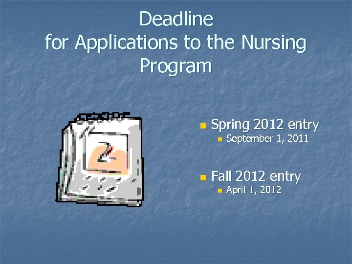 Deadline for Applications to the Nursing Program n Spring 2012 entry n n September