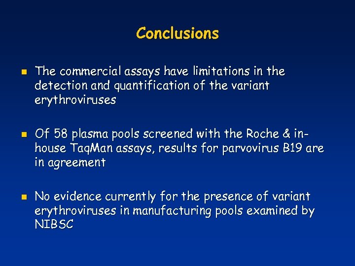 Conclusions n n n The commercial assays have limitations in the detection and quantification