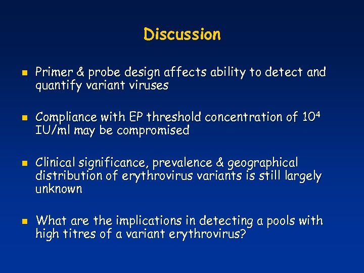 Discussion n n Primer & probe design affects ability to detect and quantify variant