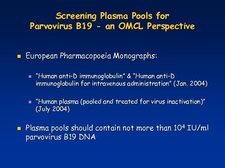 Screening Plasma Pools for Parvovirus B 19 - an OMCL Perspective n European Pharmacopoeia