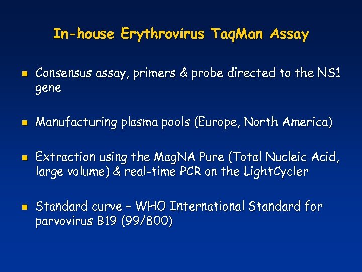 In-house Erythrovirus Taq. Man Assay n n Consensus assay, primers & probe directed to