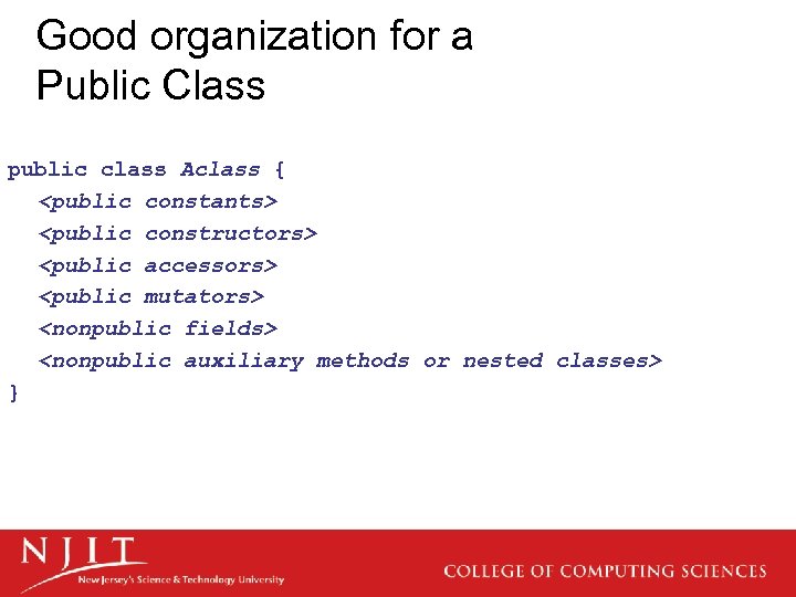 Good organization for a Public Class public class Aclass { <public constants> <public constructors>