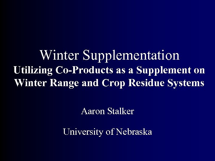 Winter Supplementation Utilizing Co-Products as a Supplement on Winter Range and Crop Residue Systems