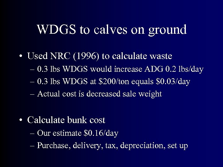 WDGS to calves on ground • Used NRC (1996) to calculate waste – 0.