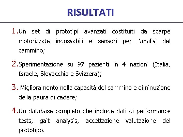 RISULTATI 1. Un set di prototipi avanzati costituiti da scarpe motorizzate indossabili e sensori
