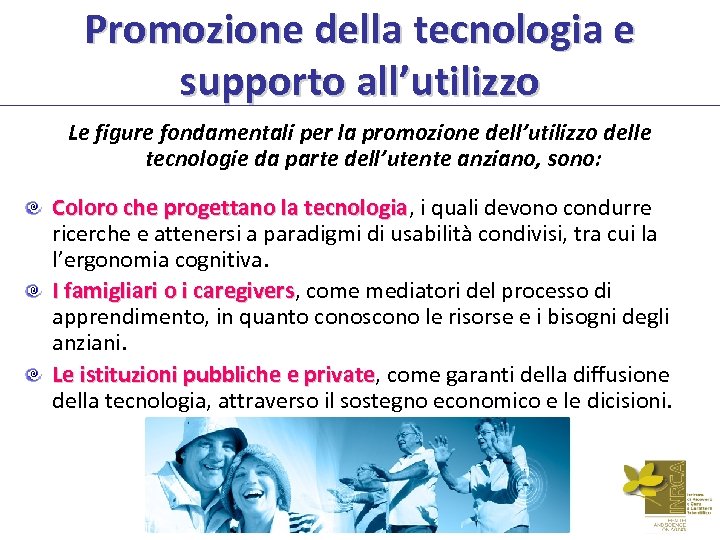 Promozione della tecnologia e supporto all’utilizzo Le figure fondamentali per la promozione dell’utilizzo delle