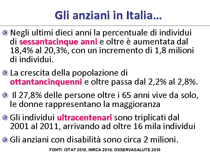 Gli anziani in Italia… Negli ultimi dieci anni la percentuale di individui di sessantacinque