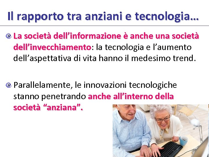 Il rapporto tra anziani e tecnologia… La società dell’informazione è anche una società dell’invecchiamento: