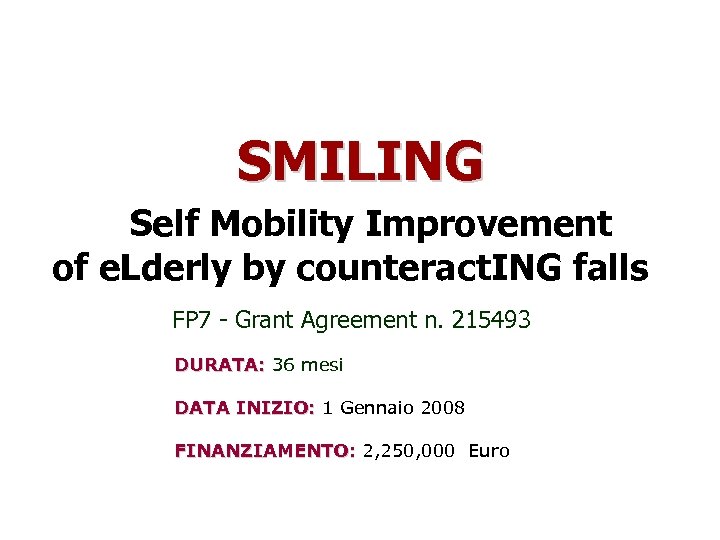 SMILING Self Mobility Improvement of e. Lderly by counteract. ING falls FP 7 -