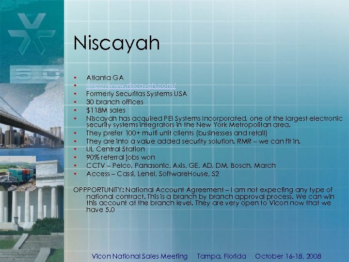 Niscayah • • • Atlanta GA http: //www. niscayah. com/ Formerly Securitas Systems USA