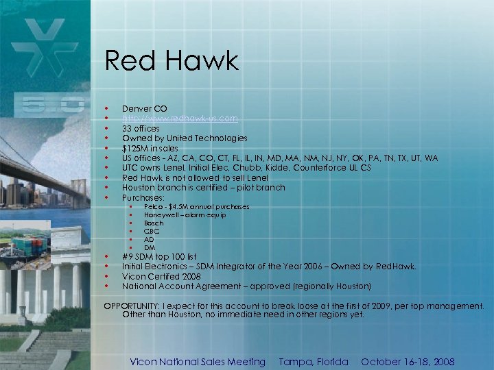 Red Hawk • • • Denver CO http: //www. redhawk-us. com 33 offices Owned