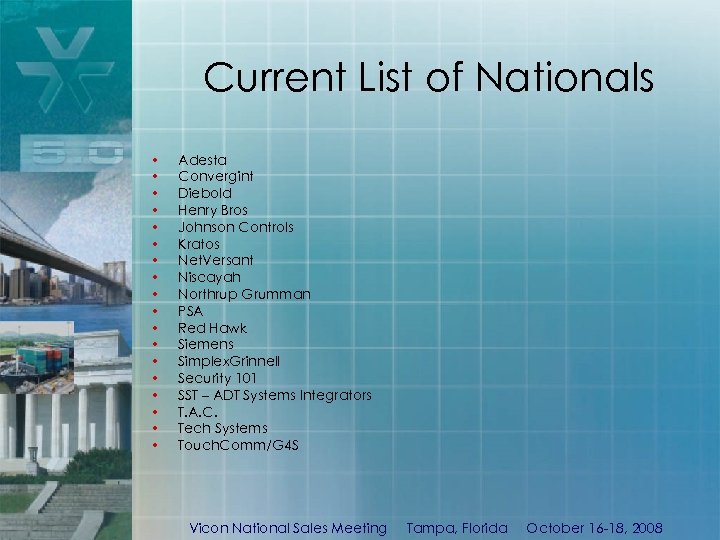 Current List of Nationals • • • • • Adesta Convergint Diebold Henry Bros