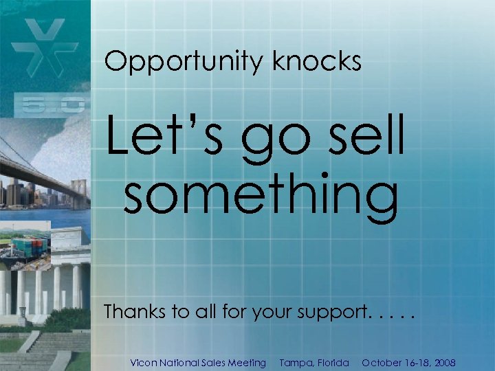 Opportunity knocks Let’s go sell something Thanks to all for your support. . .