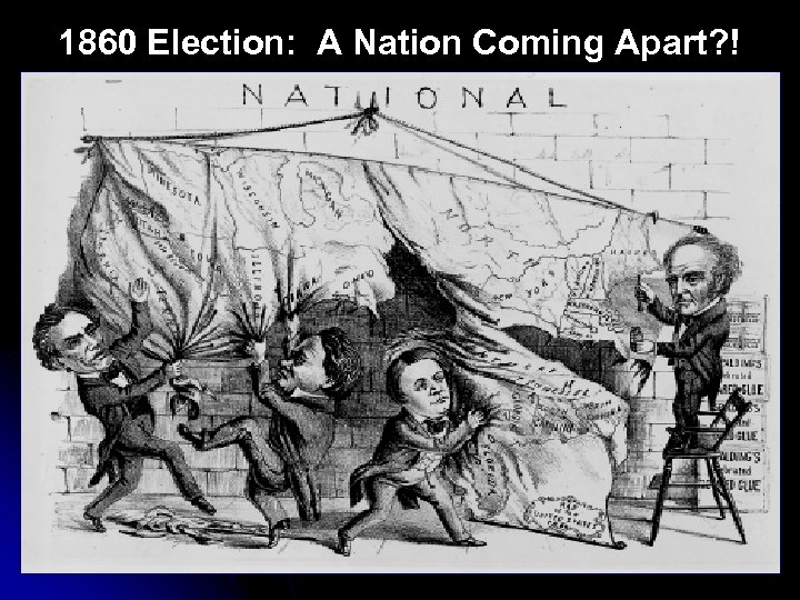 1860 Election: A Nation Coming Apart? ! 