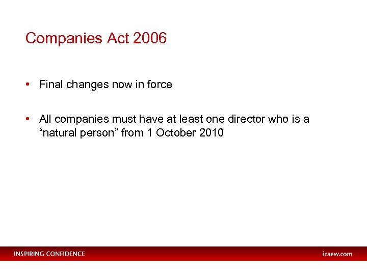 Companies Act 2006 • Final changes now in force • All companies must have
