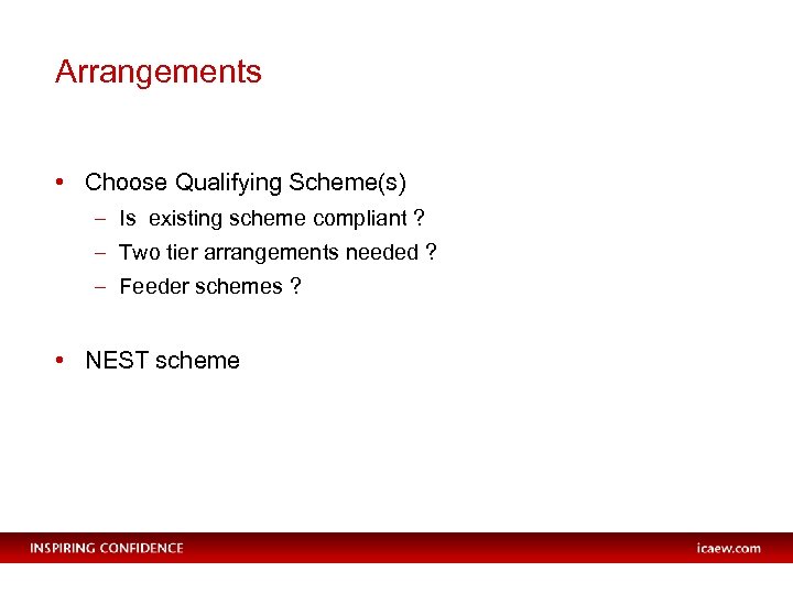 Arrangements • Choose Qualifying Scheme(s) – Is existing scheme compliant ? – Two tier
