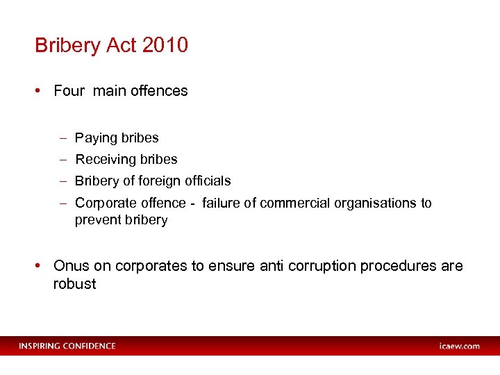Bribery Act 2010 • Four main offences – Paying bribes – Receiving bribes –