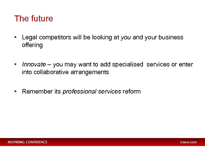 The future • Legal competitors will be looking at you and your business offering