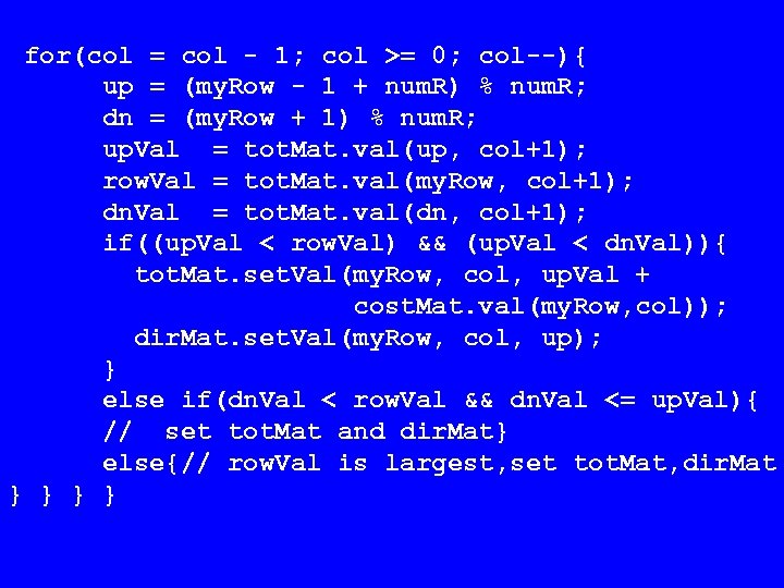 for(col = col - 1; col >= 0; col--){ up = (my. Row -