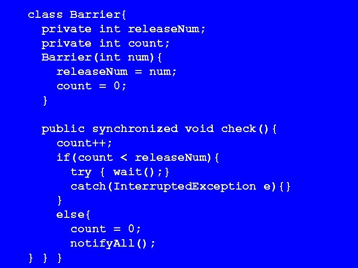 class Barrier{ private int release. Num; private int count; Barrier(int num){ release. Num =
