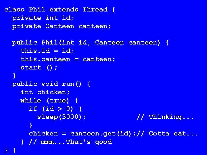 class Phil extends Thread { private int id; private Canteen canteen; public Phil(int id,