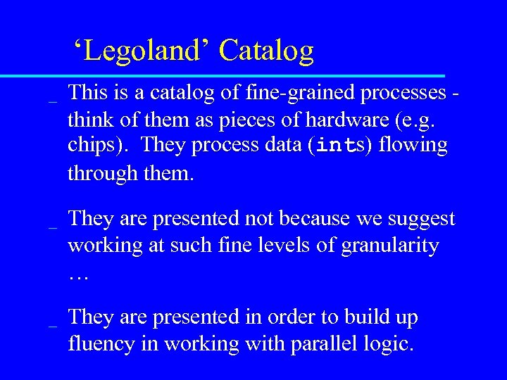 ‘Legoland’ Catalog _ This is a catalog of fine-grained processes think of them as