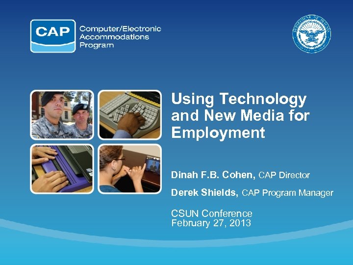 Using Technology and New Media for Employment Dinah F. B. Cohen, CAP Director Derek