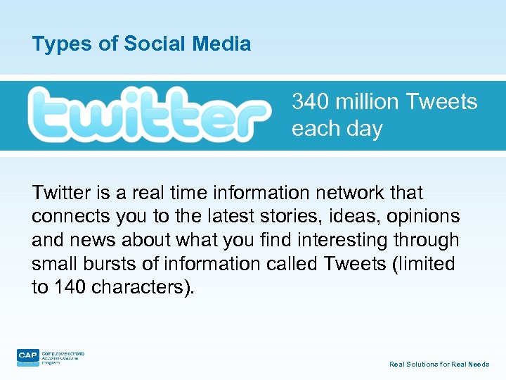 Types of Social Media 340 million Tweets each day Twitter is a real time