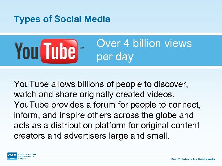 Types of Social Media Over 4 billion views per day You. Tube allows billions