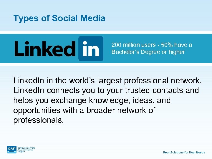 Types of Social Media 200 million users - 50% have a Bachelor’s Degree or