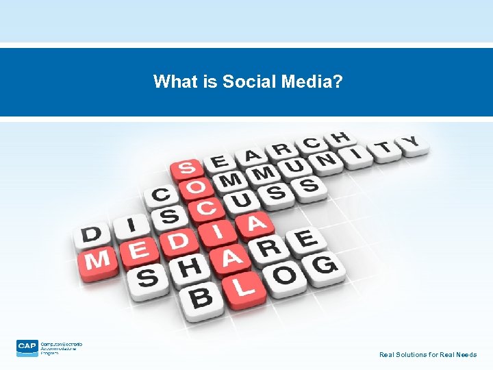 What is Social Media? Real Solutions for Real Needs 