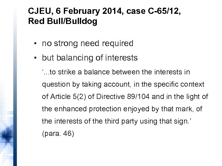 CJEU, 6 February 2014, case C-65/12, Red Bull/Bulldog • no strong need required •