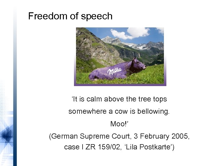 Freedom of speech ‘It is calm above the tree tops somewhere a cow is