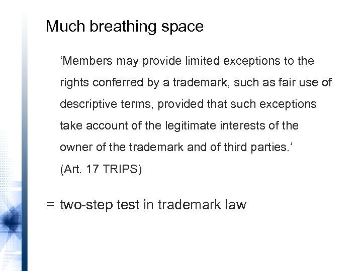 Much breathing space ‘Members may provide limited exceptions to the rights conferred by a