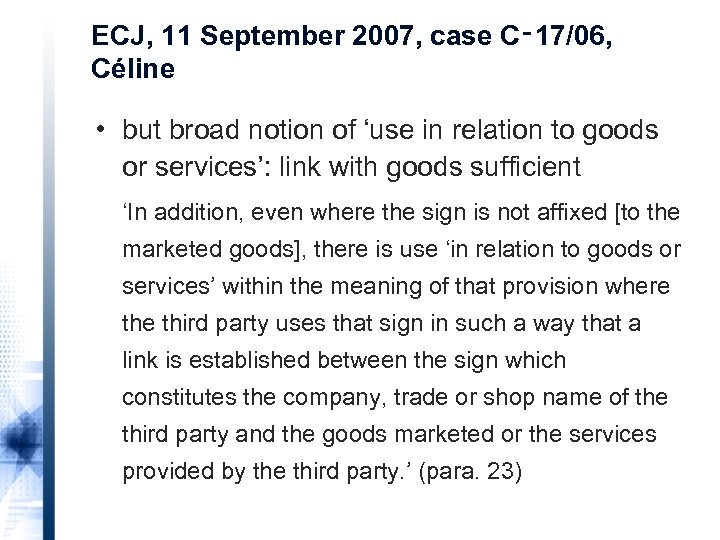 ECJ, 11 September 2007, case C‑ 17/06, Céline • but broad notion of ‘use