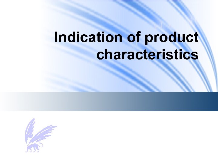Indication of product characteristics 