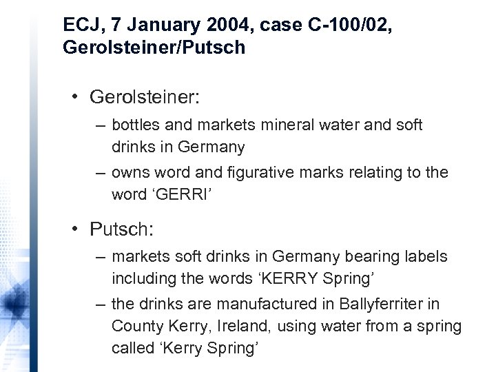 ECJ, 7 January 2004, case C-100/02, Gerolsteiner/Putsch • Gerolsteiner: – bottles and markets mineral