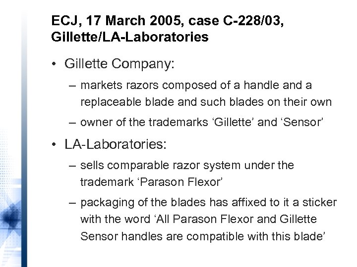 ECJ, 17 March 2005, case C-228/03, Gillette/LA-Laboratories • Gillette Company: – markets razors composed