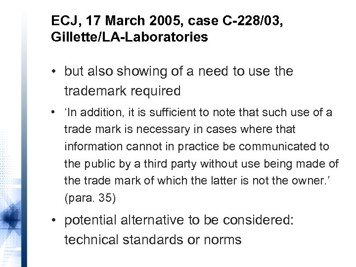 ECJ, 17 March 2005, case C-228/03, Gillette/LA-Laboratories • but also showing of a need