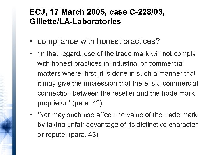 ECJ, 17 March 2005, case C-228/03, Gillette/LA-Laboratories • compliance with honest practices? • ‘In