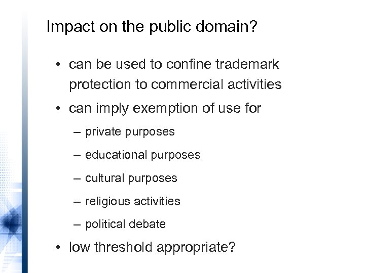 Impact on the public domain? • can be used to confine trademark protection to