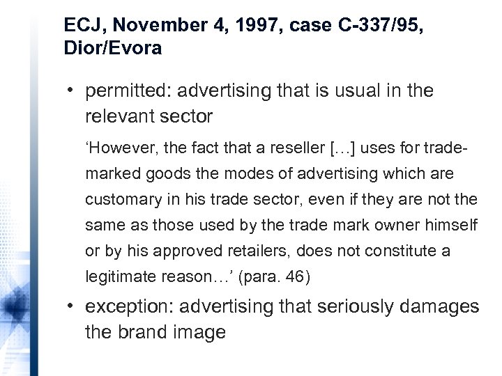 ECJ, November 4, 1997, case C-337/95, Dior/Evora • permitted: advertising that is usual in