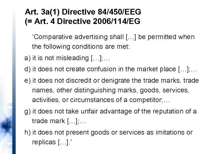 Art. 3 a(1) Directive 84/450/EEG (= Art. 4 Directive 2006/114/EG ‘Comparative advertising shall […]