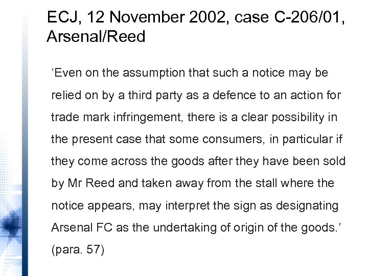 ECJ, 12 November 2002, case C-206/01, Arsenal/Reed ‘Even on the assumption that such a