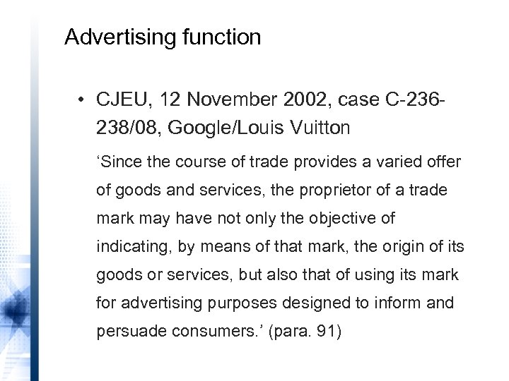 Advertising function • CJEU, 12 November 2002, case C-236238/08, Google/Louis Vuitton ‘Since the course