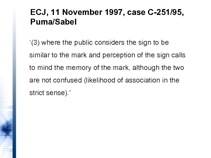 ECJ, 11 November 1997, case C-251/95, Puma/Sabel ‘(3) where the public considers the sign