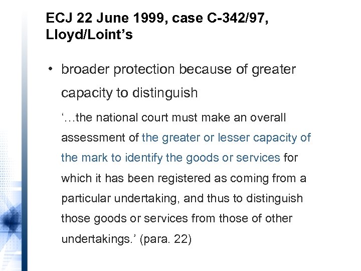 ECJ 22 June 1999, case C-342/97, Lloyd/Loint’s • broader protection because of greater capacity