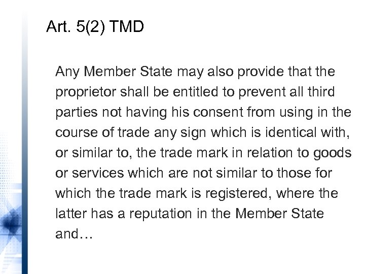 Art. 5(2) TMD Any Member State may also provide that the proprietor shall be